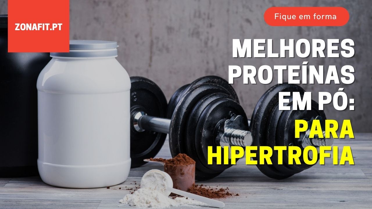Hipertrofia - Melhores proteínas